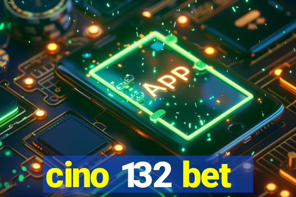 cino 132 bet